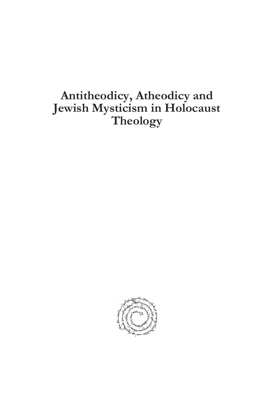 Antitheodicy, Atheodicy and Jewish Mysticism in Holocaust Theology: Atheodic Theologies After Auschwitz by Daniel Garner