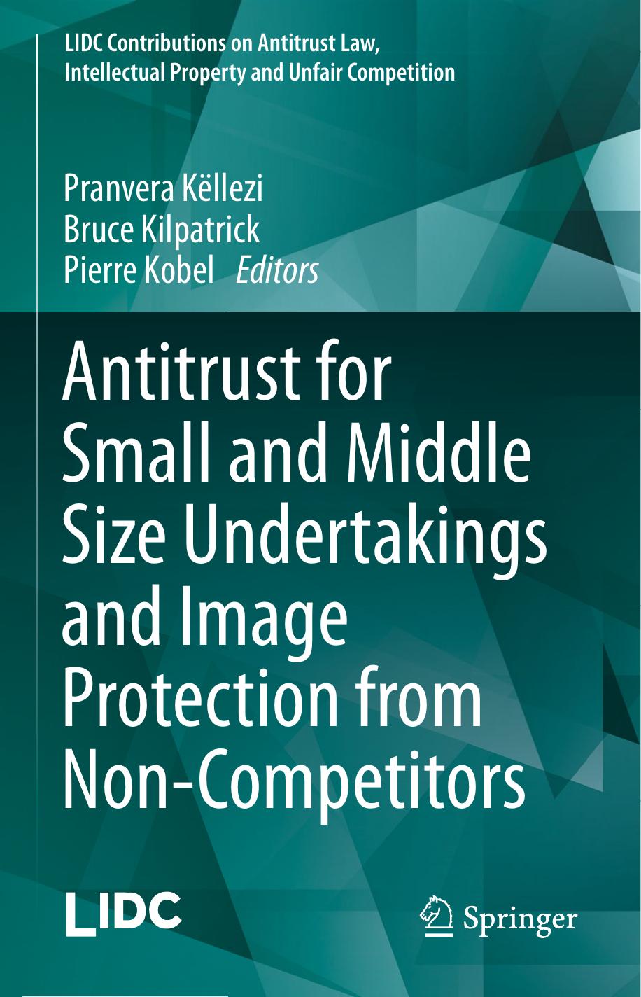 Antitrust for Small and Middle Size Undertakings and Image Protection from Non-Competitors by Pranvera Këllezi Bruce Kilpatrick Pierre Kobel (eds.)