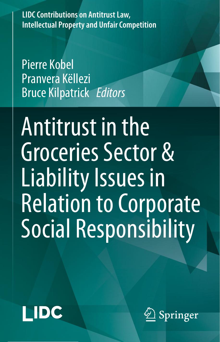 Antitrust in the Groceries Sector & Liability Issues in Relation to Corporate Social Responsibility by Pierre Kobel Pranvera Këllezi Bruce Kilpatrick (eds.)