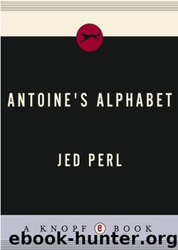 Antoine's Alphabet by Jed Perl