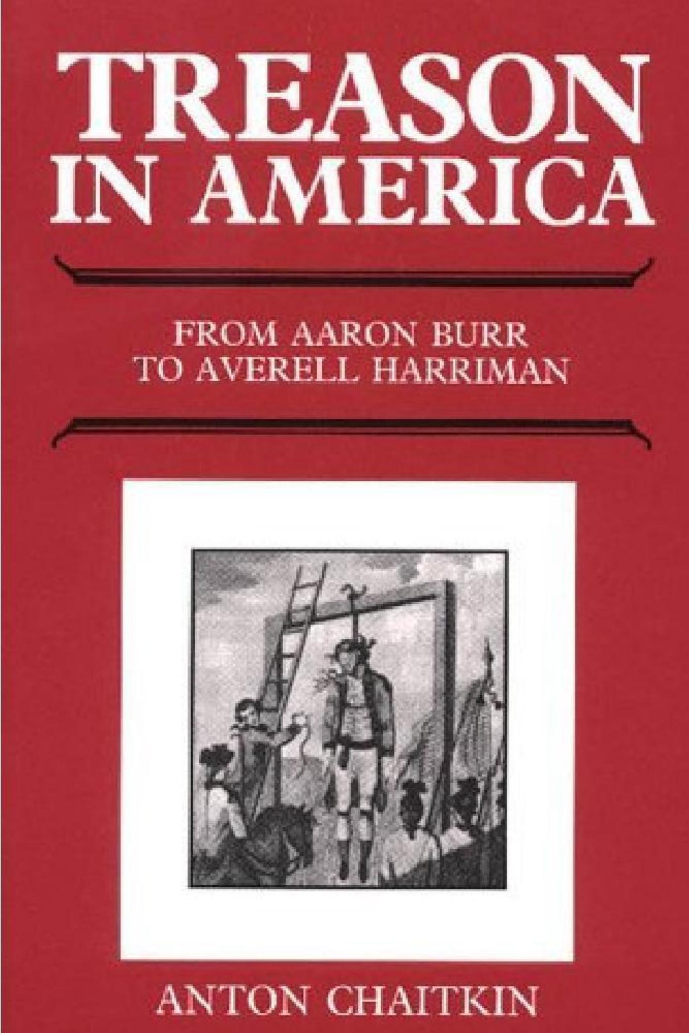 Anton Chaitkin - Treason in America by From Aaron Burr to Averell Harriman (1984) pdf