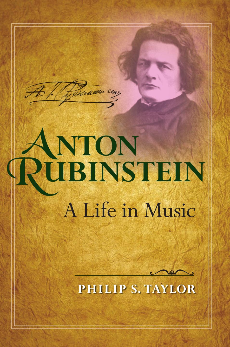 Anton Rubinstein: A Life in Music by Philip S. Taylor by Unknow