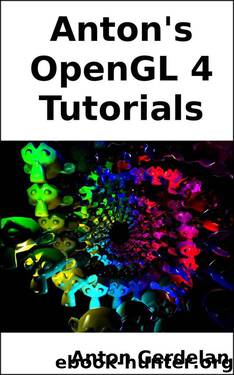 Anton's OpenGL 4 Tutorials by Anton Gerdelan
