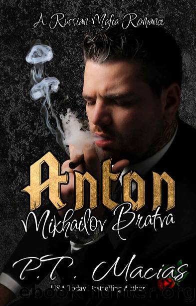 Anton: A Russian Mafia Romance (Mikhailov Bratva Book 2) by P.T. Macias