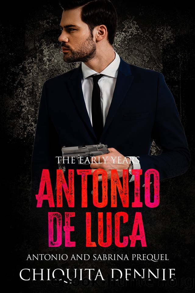 Antonio De Luca -The Early Years (0): A Prequel to Antonio and Sabrina Struck In Love (Antonio and Sabrina: Struck In Love) by Dennie Chiquita