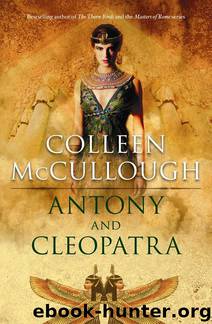 Antony and Cleopatra by Colleen Mccullough