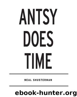 Antsy Does Time by Neal Shusterman