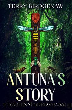 Antuna's Story (The Antunite Chronicles Book 1) by Terry Birdgenaw