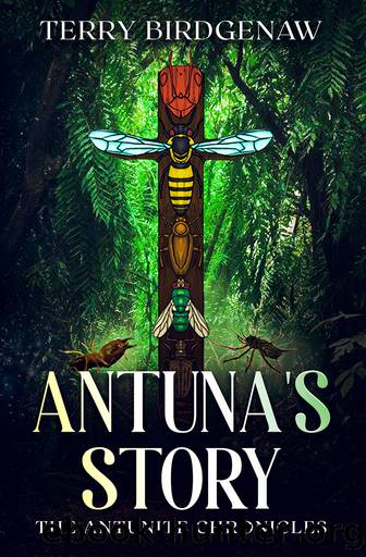 Antuna's Story by Terry Birdgenaw