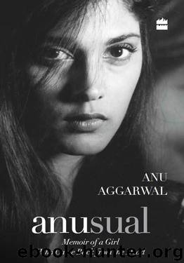 Anusual: Memoir of a Girl Who Came Back from the Dead by Anu Aggarwal