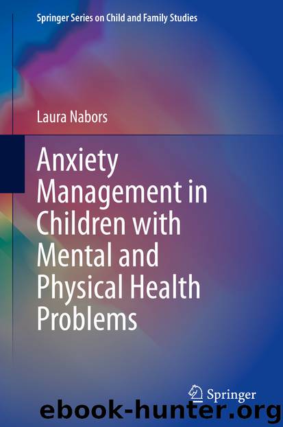 Anxiety Management in Children with Mental and Physical Health Problems by Laura Nabors