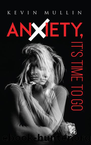Anxiety, It's Time to Go by Mullin Kevin;