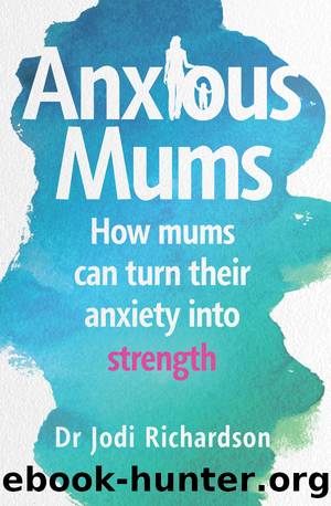 Anxious Mums by Jodi Richardson