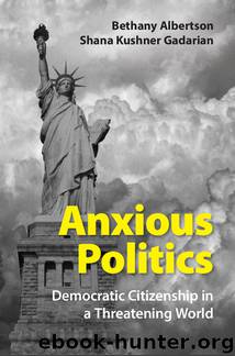 Anxious Politics by Albertson Bethany & Gadarian Shana Kushner & Albertson Bethany & Gadarian Shana Kushner