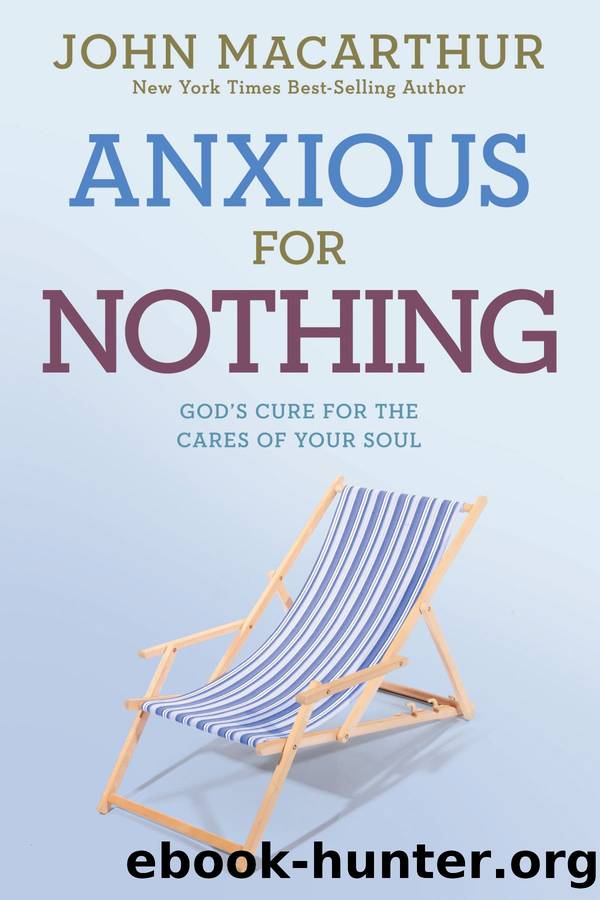 Anxious for Nothing by John MacArthur Jr