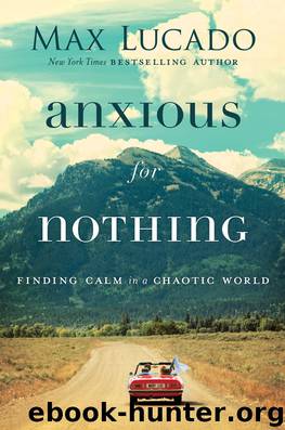Anxious for Nothing by Max Lucado
