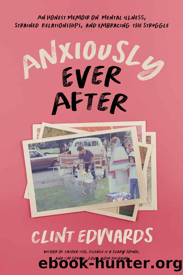 Anxiously Ever After by Clint Edwards