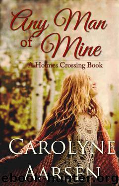 Any Man of Mine (Holmes Crossing Book 5) by Carolyne Aarsen