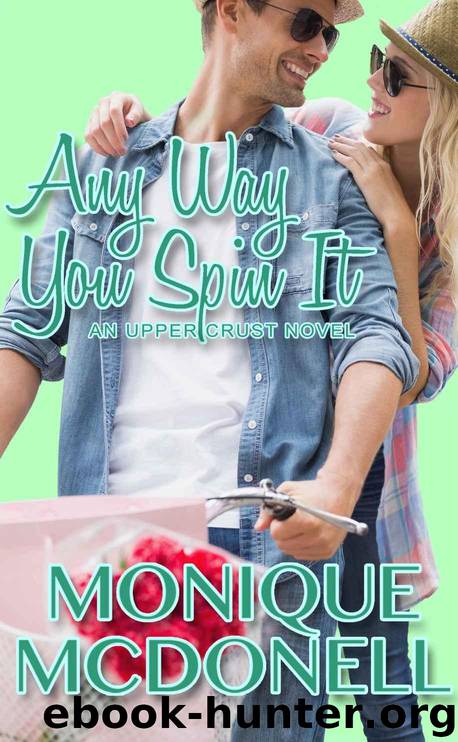 Any Way You Spin It: An Upper Crust Novel (The Upper Crust Series Book 7) by McDonell Monique