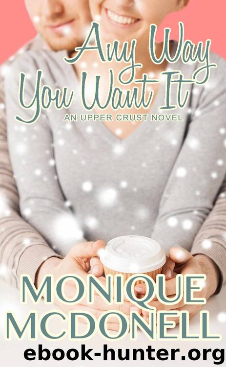 Any Way You Want It by Monique McDonell
