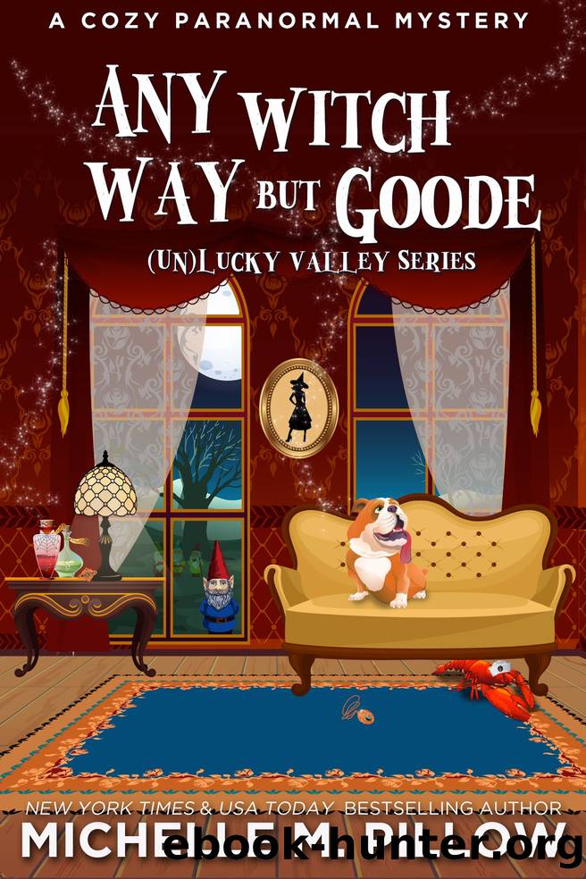 Any Witch Way but Goode_A Cozy Paranormal Mystery by Michelle M. Pillow