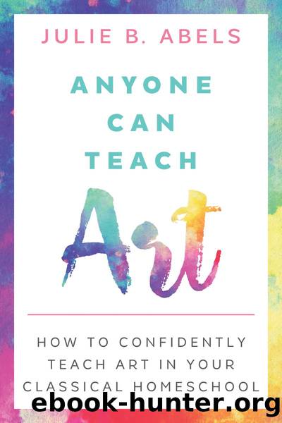 Anyone Can Teach Art by Julie Abels