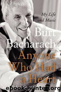 Anyone Who Had a Heart: My Life and Music by Burt Bacharach