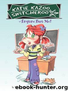 Anyone but Me by Nancy E. Krulik