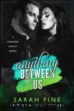 Anything Between Us (Starving Artists Book 3) by Mila Ferrera & Sarah Fine