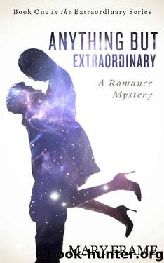 Anything But Extraordinary (Extraordinary Series Book 1) by Mary Frame