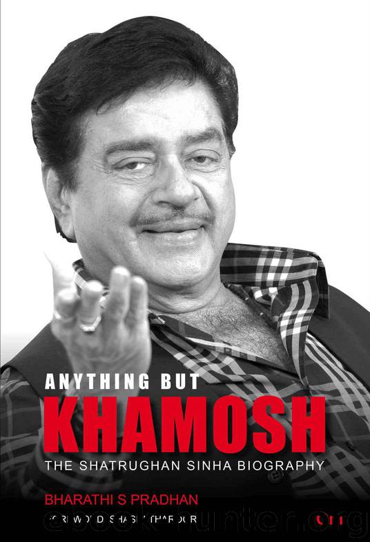 Anything But Khamosh: The Shatrughan Sinha Biography by Bharathi S Pradhan