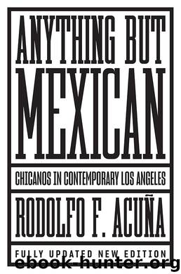 Anything But Mexican by Rodolfo F. Acuña