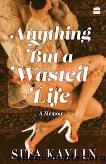 Anything But a Wasted Life by Sita Kaylin