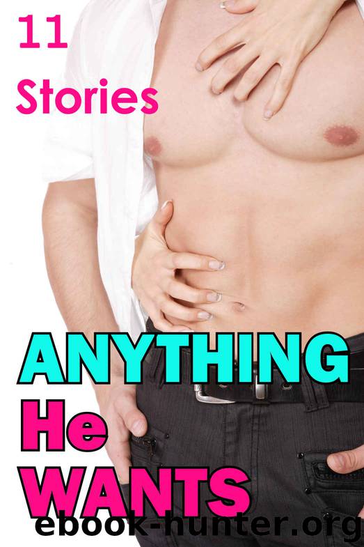 Anything He Wants Bundle (11 Stories Taboo First Time Pregnancy) by Unknown