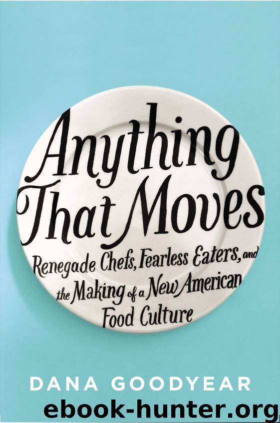 Anything That Moves by Dana Goodyear