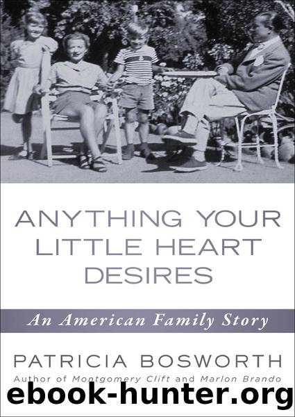 Anything Your Little Heart Desires by Patricia Bosworth