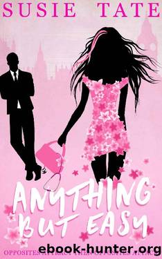 Anything but Easy: An Opposites Attract Romantic Comedy by Susie Tate