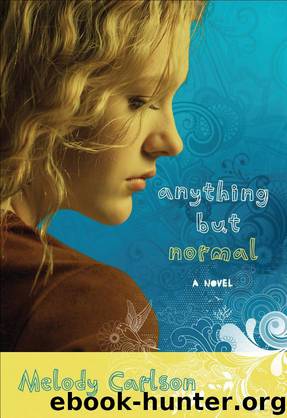 Anything but Normal by Melody Carlson