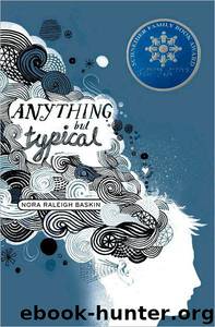 Anything but Typical by Nora Raleigh Baskin