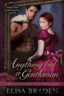 Anything but a Gentleman (Rescued from Ruin Book 8) by Elisa Braden