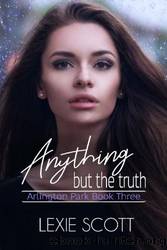 Anything but the Truth by Lexie Scott