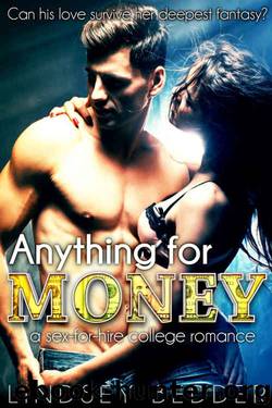 Anything for Money: A Sex-For-Hire College Romance by Lindsey Bedder