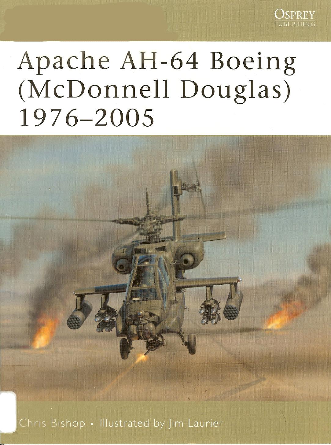 Apache AH-64 Boeing (McDonnell Douglas) 1976-2005 by Chris Bishop Jim Laurier