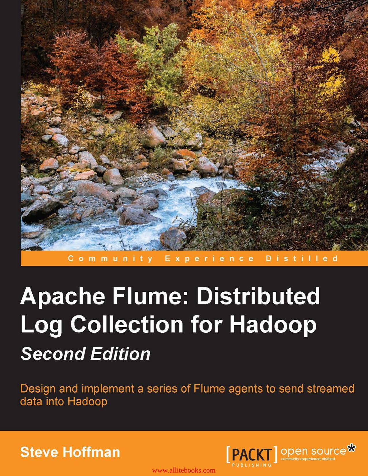 Apache Flume Distributed Log Collection for Hadoop, 2Ed by Steve Hoffman
