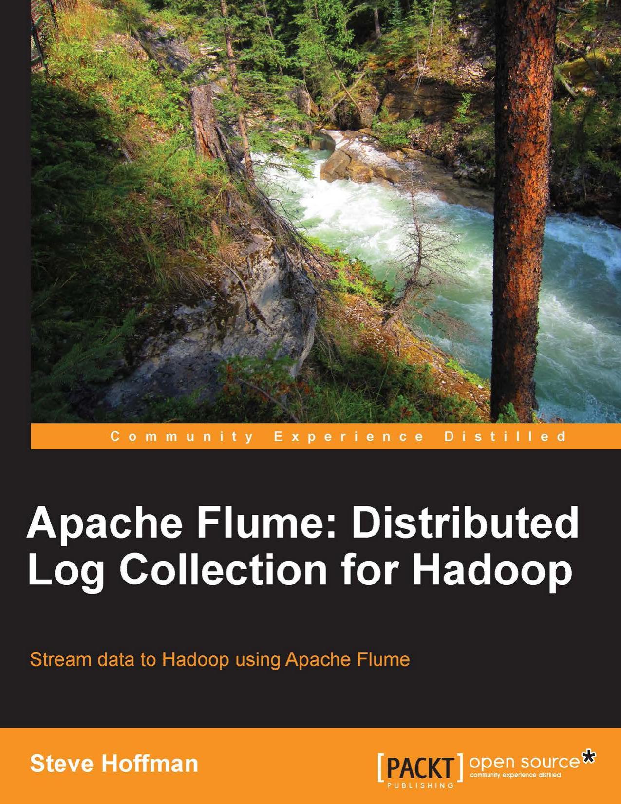 Apache Flume: Distributed Log Collection for Hadoop by Steve Hoffman