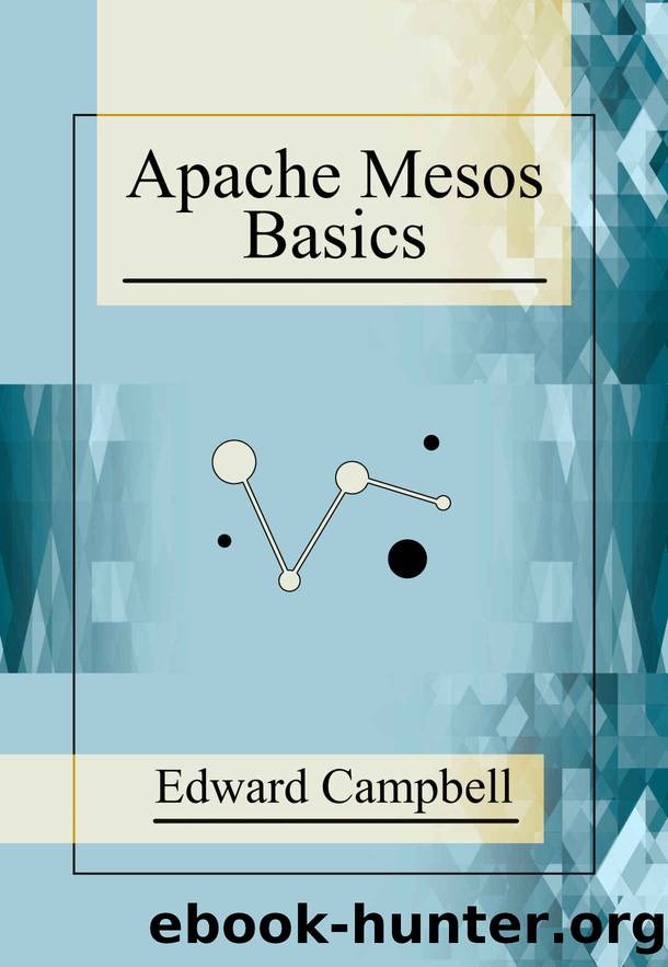 Apache Mesos Basics by Edward Campbell