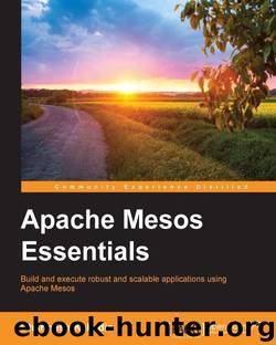 Apache Mesos Essentials by Kakadia Dharmesh