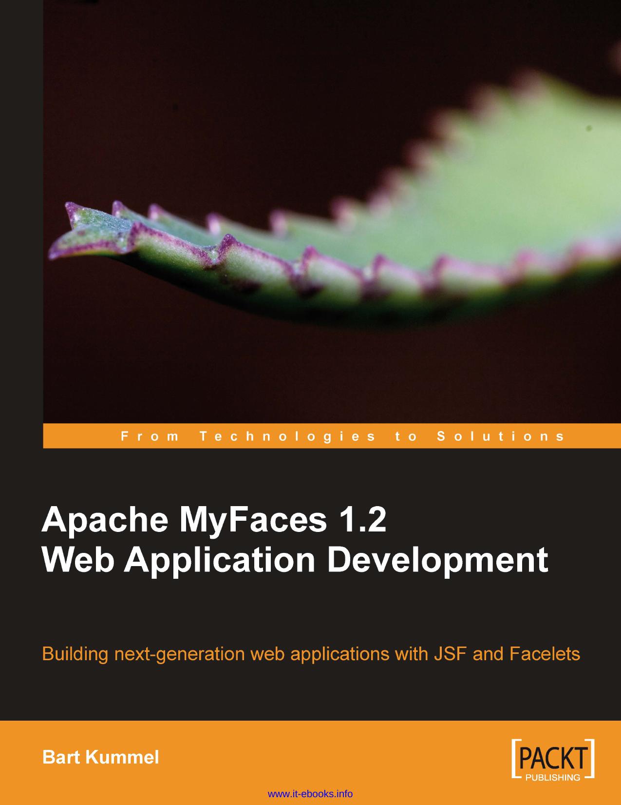 Apache MyFaces 1.2 Web Application Development: Building next-generation web applications with JSF and Facelets by Bart Kummel