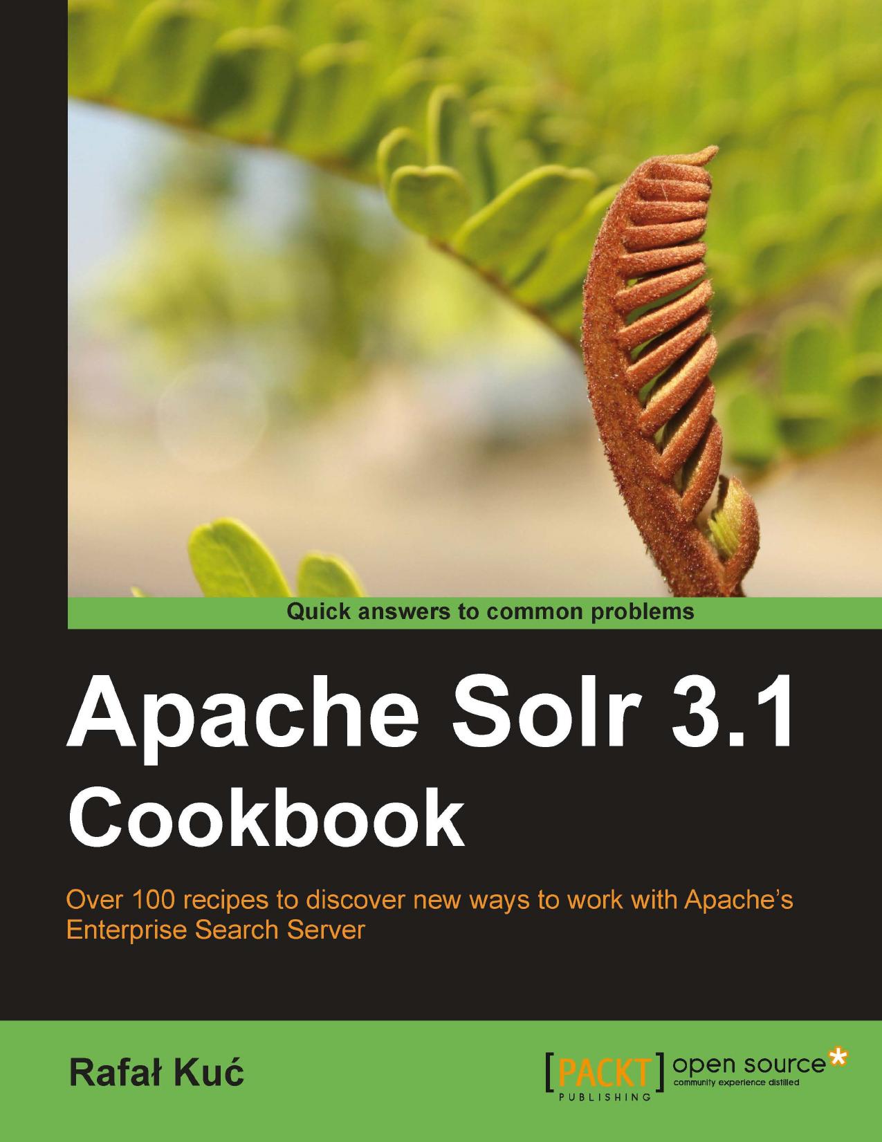 Apache Solr 3.1 Cookbook by Rafal Ku