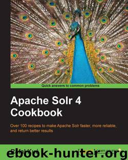 Apache Solr 4 Cookbook by Unknown